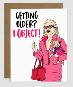 Getting Older I Object Birthday Card