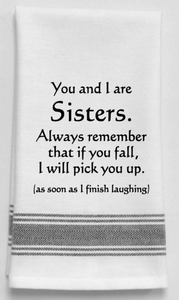 You and I are Sisters. Always remember that if...