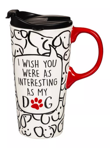 I Wish You Were as Interesting as my Dog Ceramic Mug