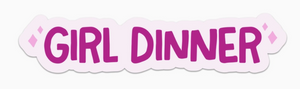 Girl Dinner Sticker