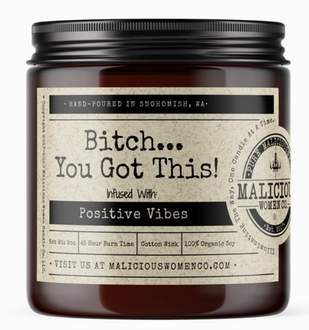 Bitch You Got This - Infused with Positive Vibes