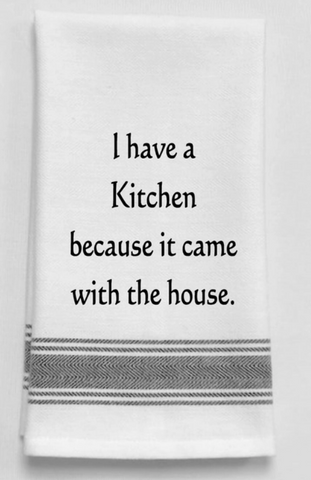 I have a kitchen because it came with the house.