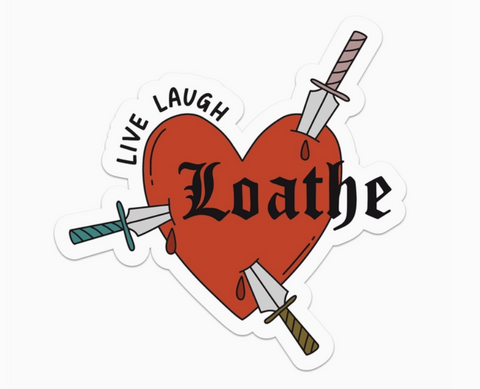 Live Laugh Loathe Sticker
