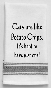 Cats are like potato chips. It's hard to have...