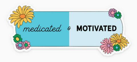 Medicated & Motivated Sticker