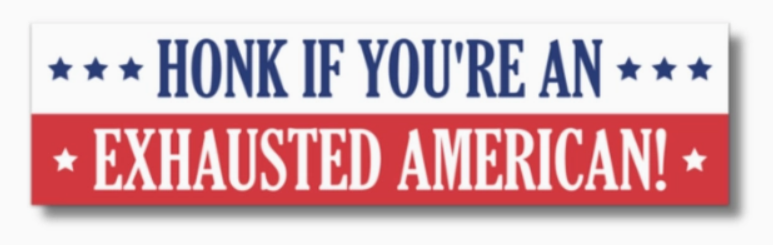 Honk If You're an Exhausted American Bumper Sticker