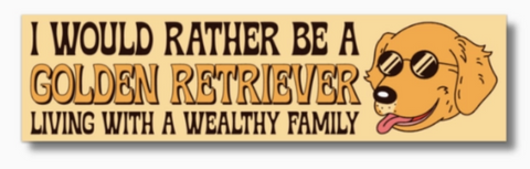 I'd Rather Be a Golden Retriever Bumper Sticker