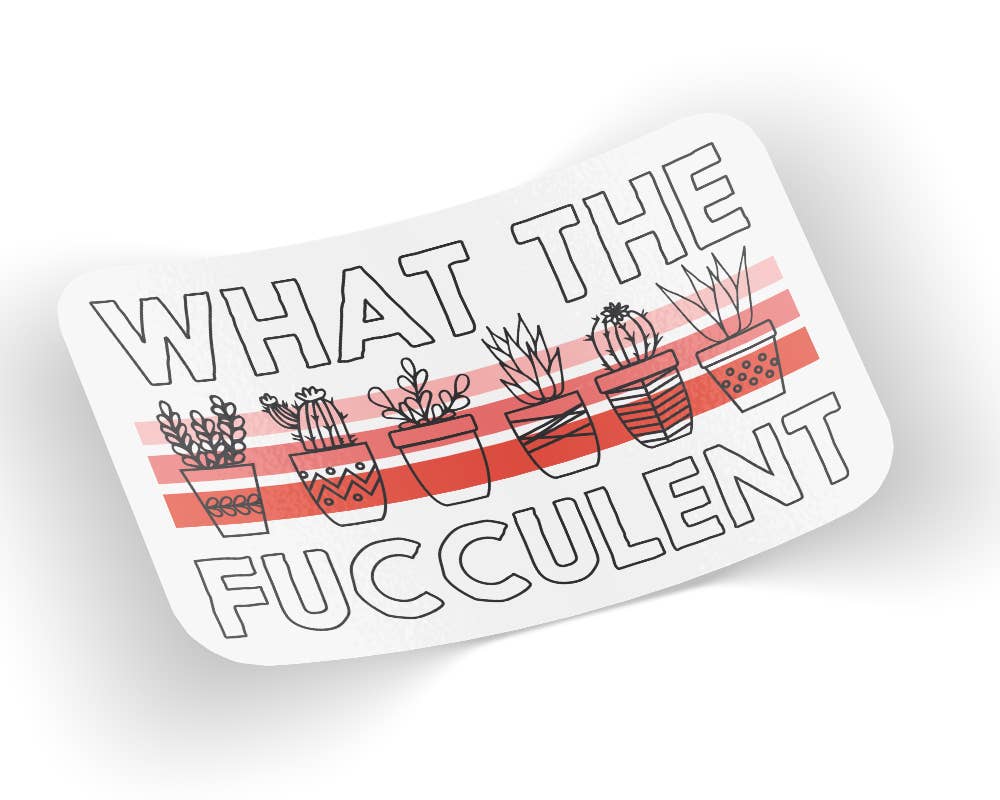 What The Fucculent Sticker