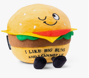 "I Like Big Buns & I Cannot Lie" Novelty Plush Burger Gift