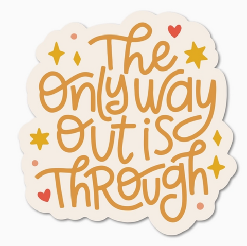 The Only Way Out Is Through Motivational Sticker