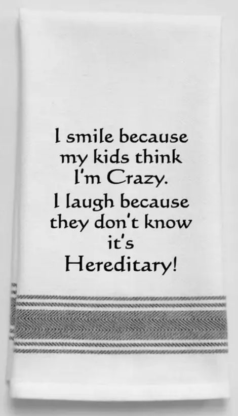 I smile...my kids think I'm crazy. it's hereditary