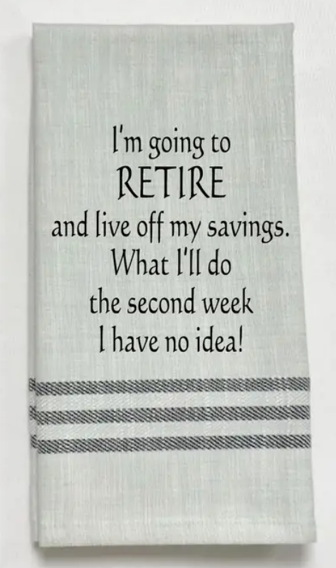 I'm going to retire and live off my savings...