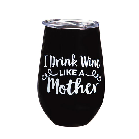I Drink Wine Like a Mother Wine Tumbler
